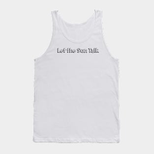 Let the Sun Talk // Typography Design Tank Top